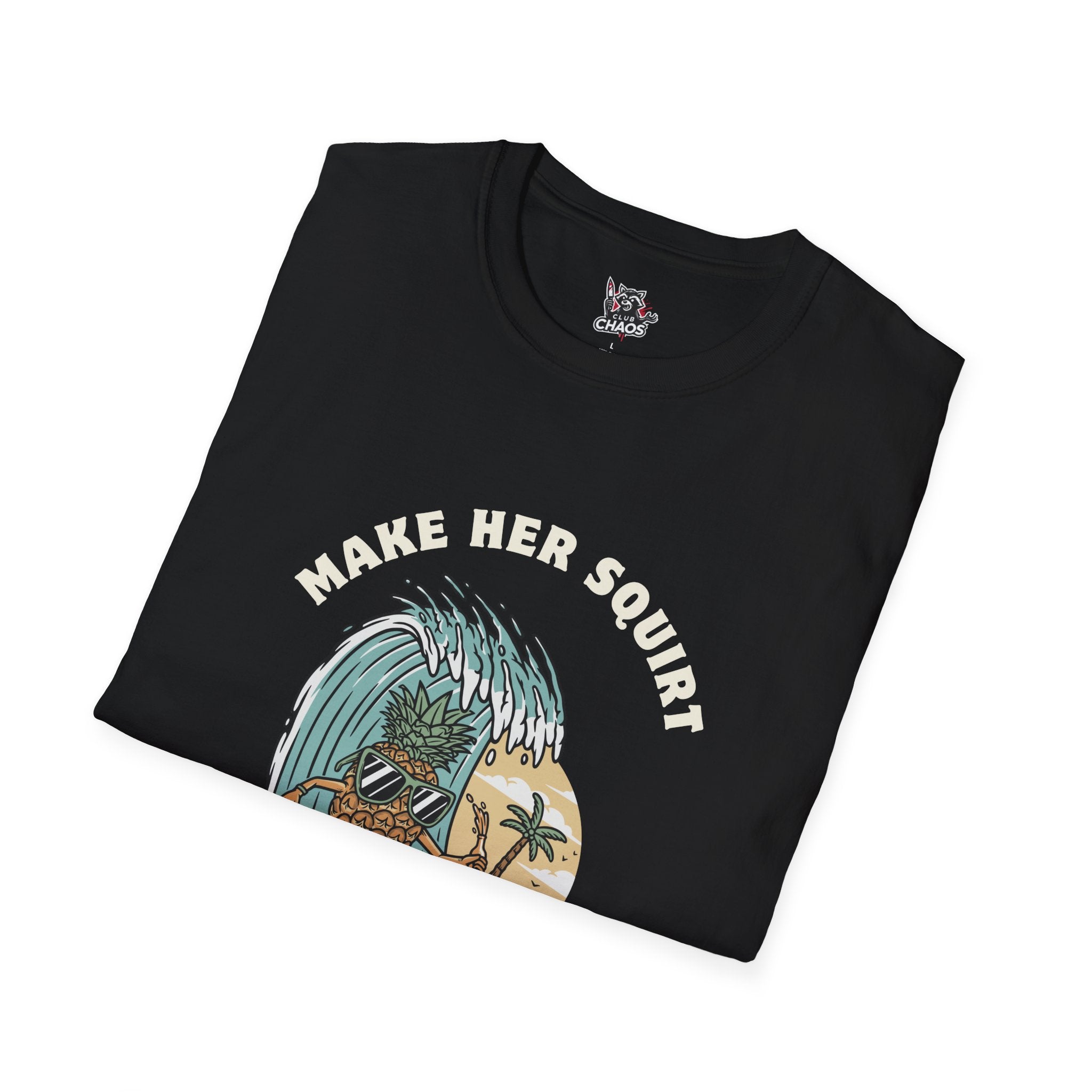 Make Her Squirt Not Cry | Funny Men's T-Shirt | Surfing Pineapple Design | Humorous Graphic Tee for Guys | Unique Gift | For Him | Couples
