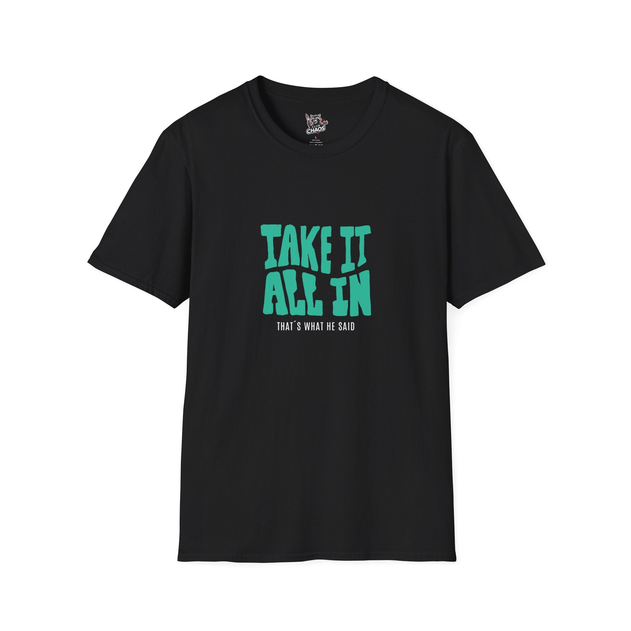 Take It All In Thats What He Said TShirt | Funny Naughty Humor Tee Unisex | Sarcastic Dirty Joke Shirt | Witty Adult Humor Gift