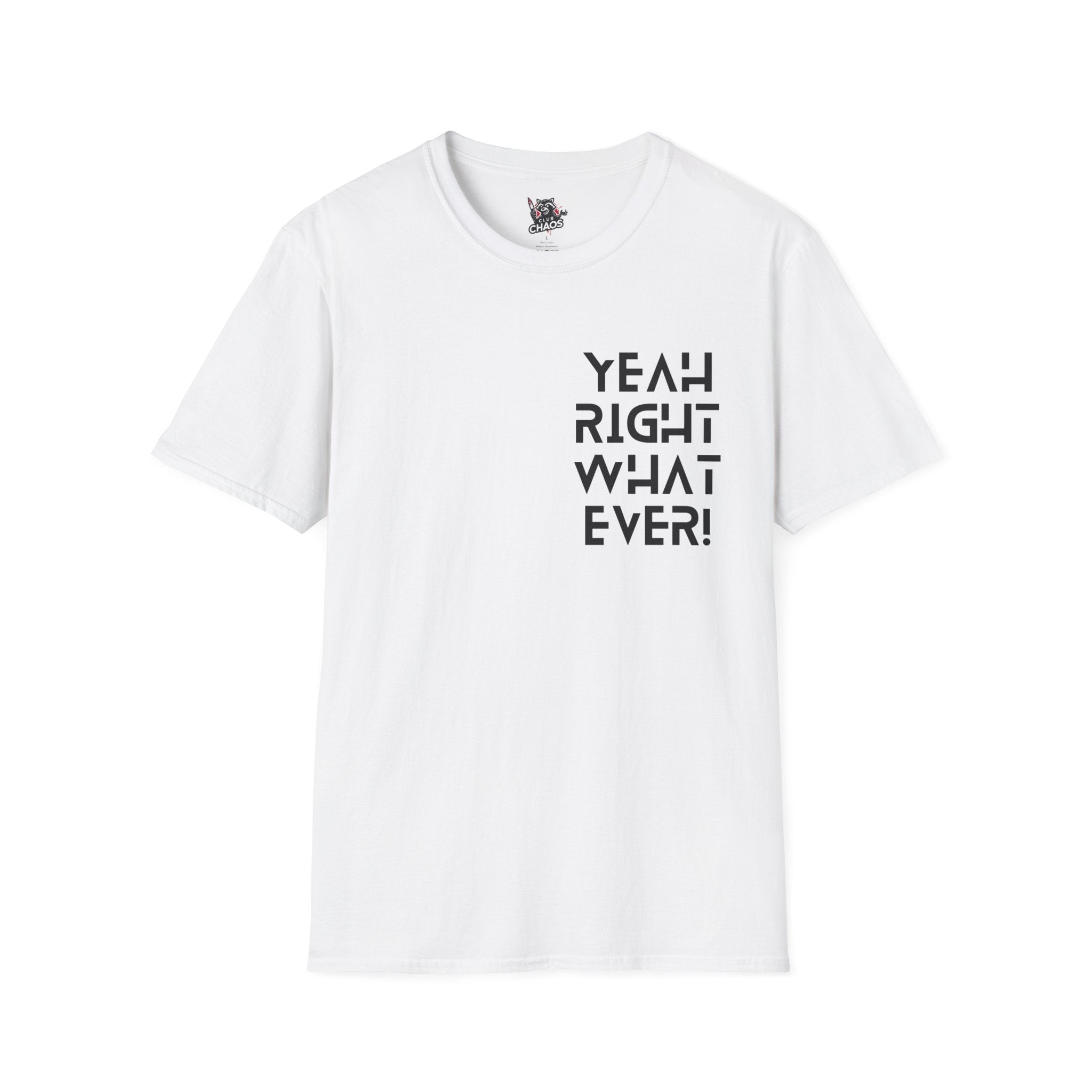 Yeah Right Whatever | Funny Unisex T-Shirt | Sarcastic Graphic Tee | Witty Attitude Shirt | Bold Statement T-Shirt | Casual Streetwear