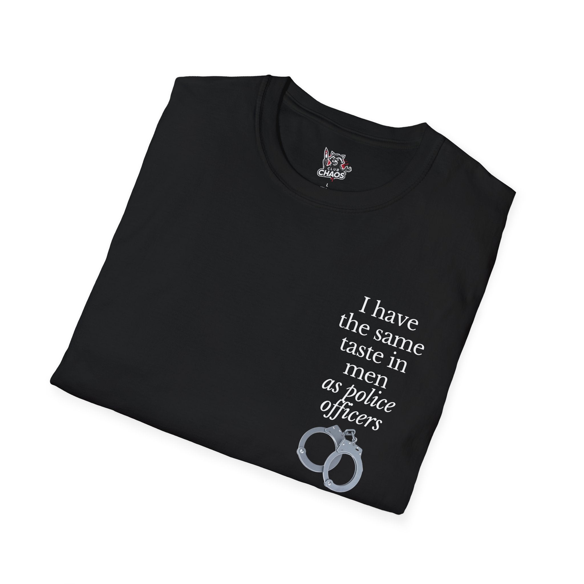 I Have the Same Taste in Men as Police Officers TShirt | Funny Dark Humor Tee | Sarcastic Dating Shirt | Edgy Statement Tee |Bestie Gift