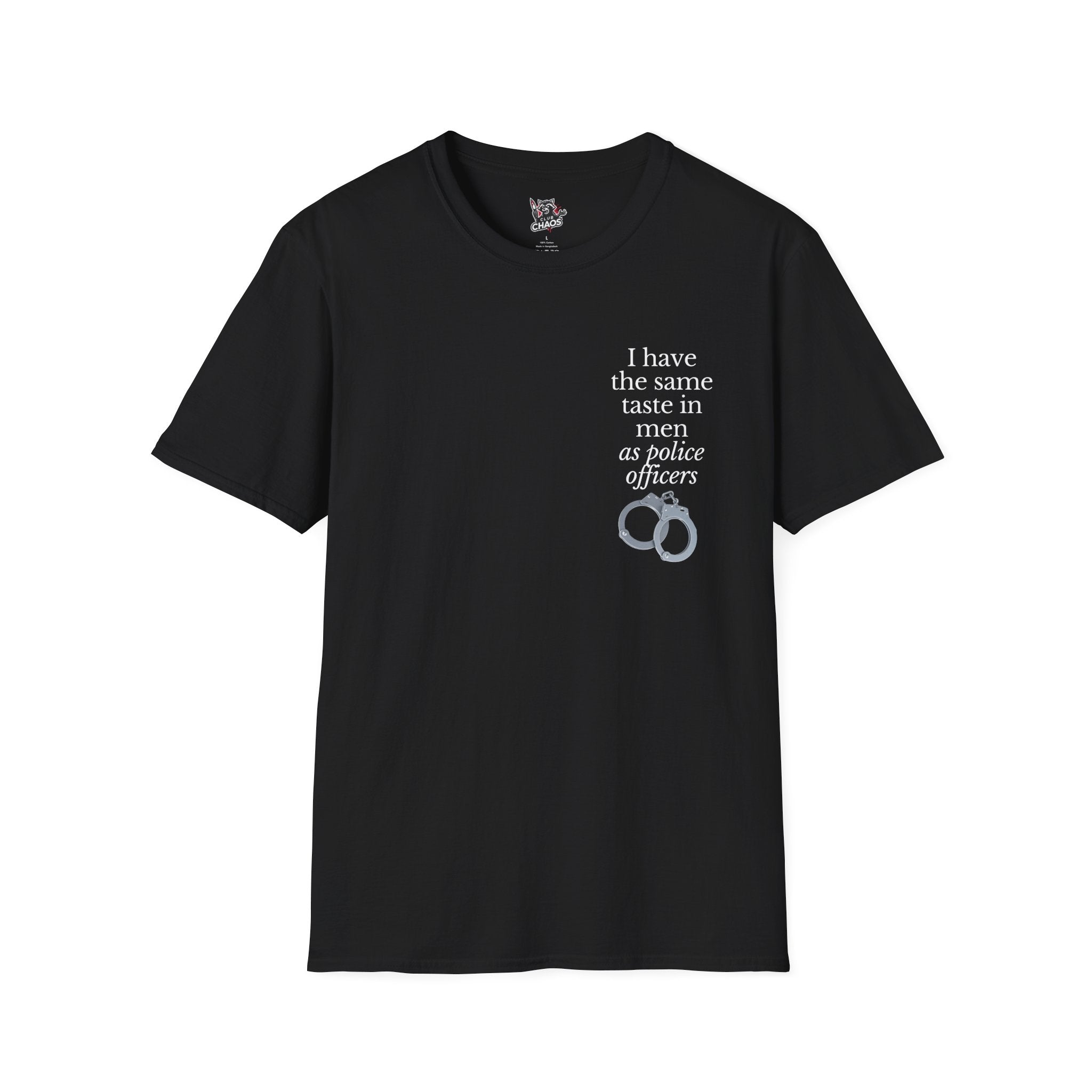 I Have the Same Taste in Men as Police Officers TShirt | Funny Dark Humor Tee | Sarcastic Dating Shirt | Edgy Statement Tee |Bestie Gift