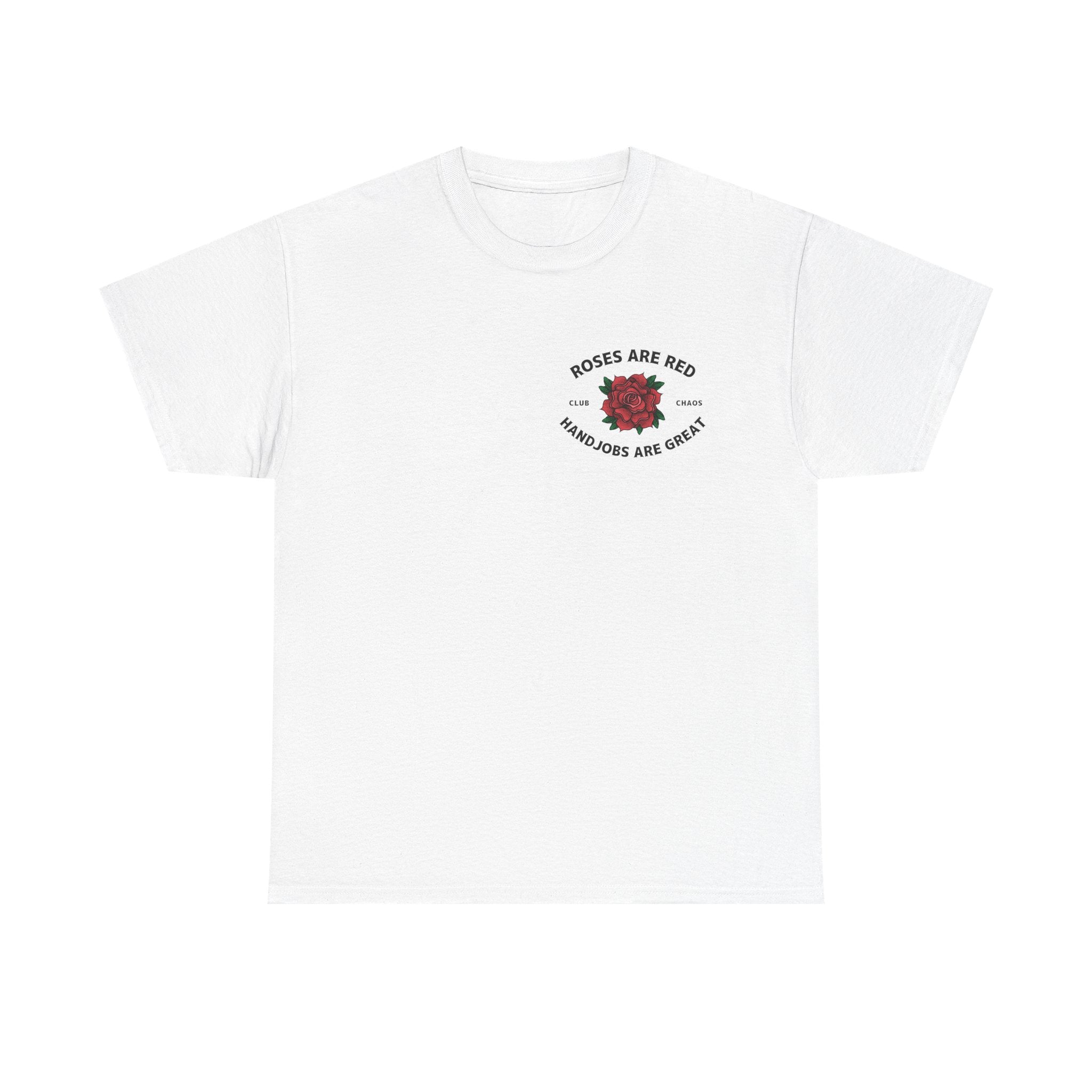 Roses Are Red Handjobs Are Great TShirt | Funny Naughty NSFW Tee | Dirty Humor Shirt | Sarcastic Tee |Offensive Gift for Him |Bachelor Shirt