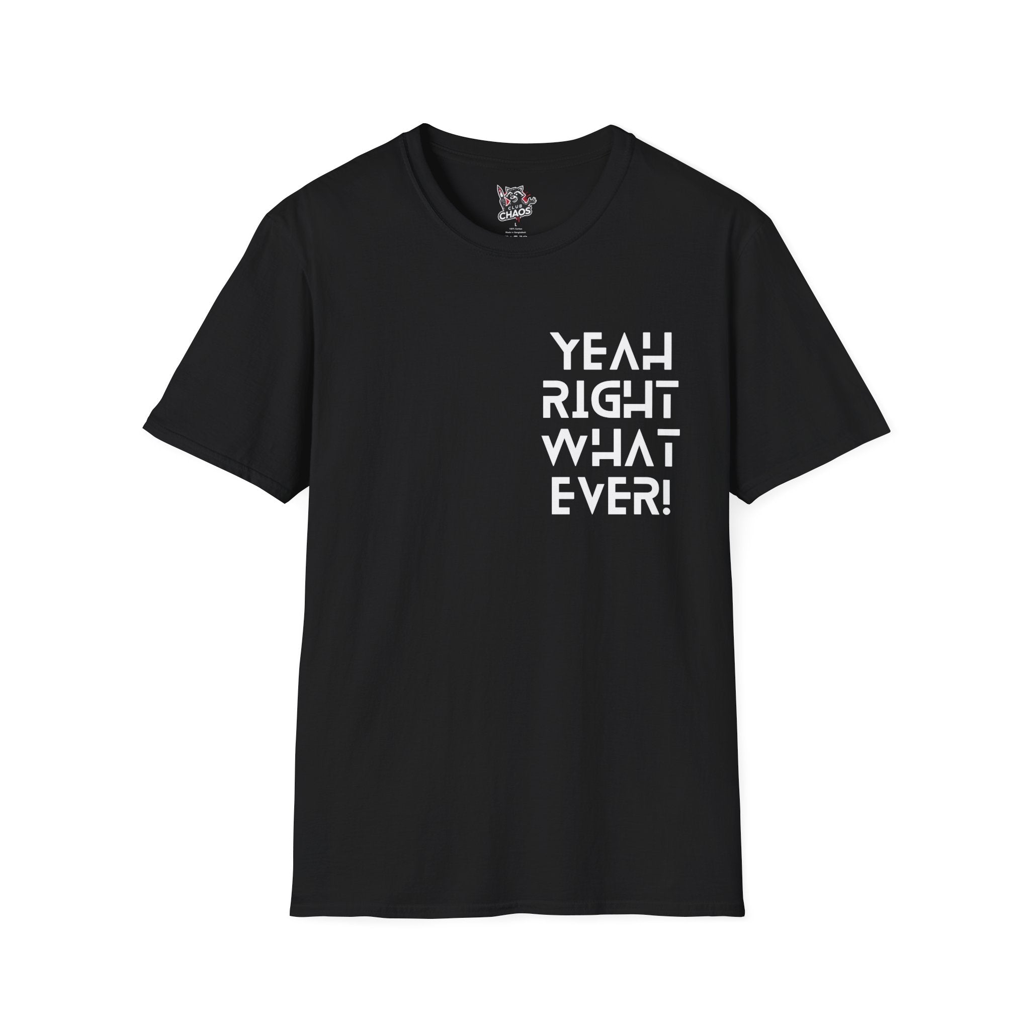 Yeah Right Whatever | Funny Unisex T-Shirt | Sarcastic Graphic Tee | Witty Attitude Shirt | Bold Statement T-Shirt | Casual Streetwear