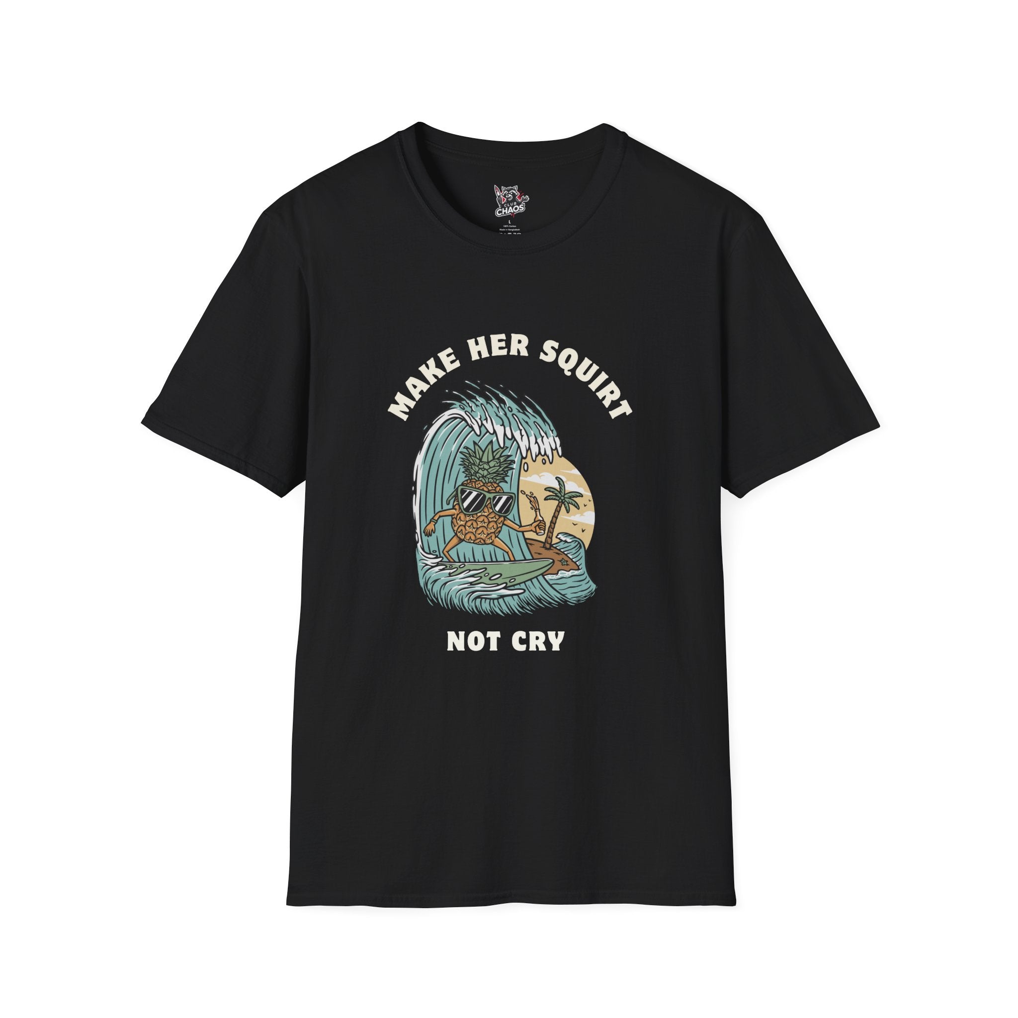 Make Her Squirt Not Cry | Funny Men's T-Shirt | Surfing Pineapple Design | Humorous Graphic Tee for Guys | Unique Gift | For Him | Couples